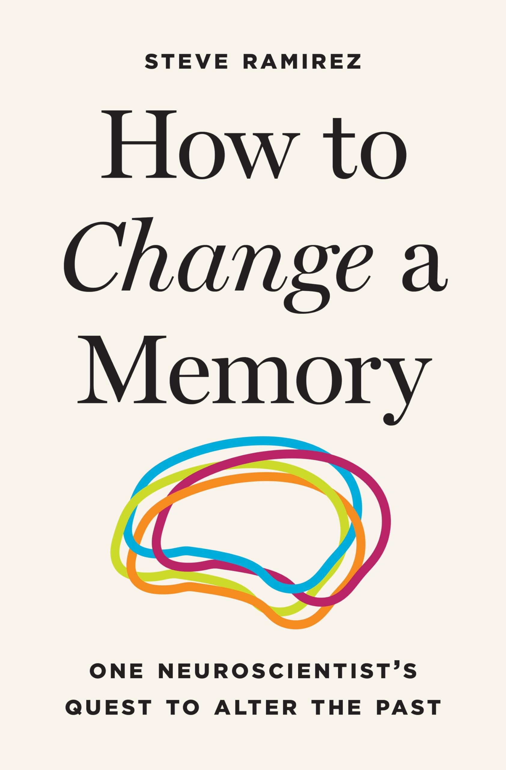 How to Change a Memory: One Neuroscientist’s Quest to Alter the Past