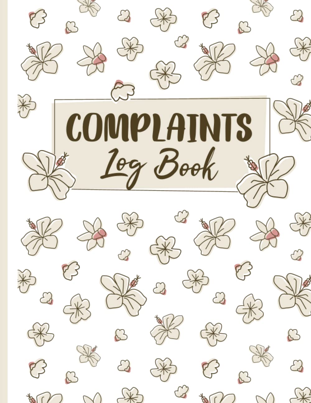 Complaints Log Book: Organize Complaints Received / Track Customer Complaints / Complaints & Follow Up Logbook/ Complaint Form