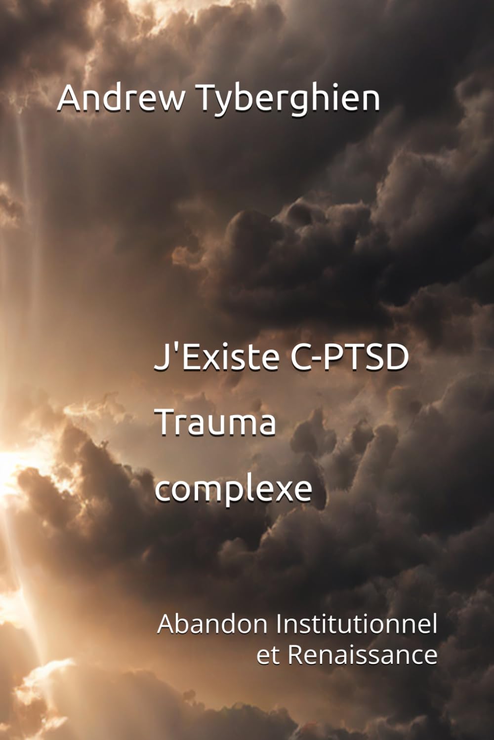 J'Existe C-PTSD Trauma complexe: Abandon Institutionnel et Renaissance