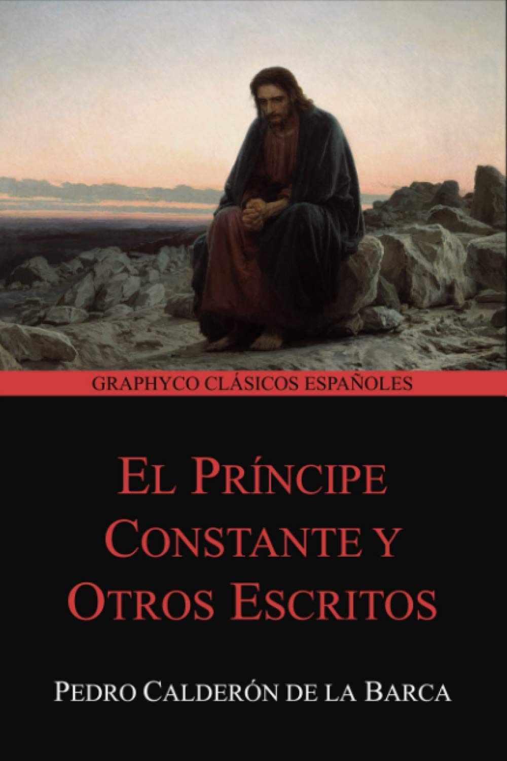 El príncipe constante y Otros Escritos (Graphyco Clásicos Españoles)