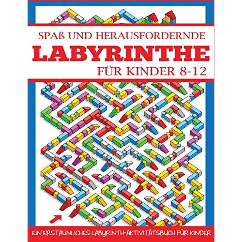 Spaß und Herausfordernde Labyrinthe für Kinder 8-12: Ein Erstaunliches Labyrinth-Aktivitätsbuch für Kinder