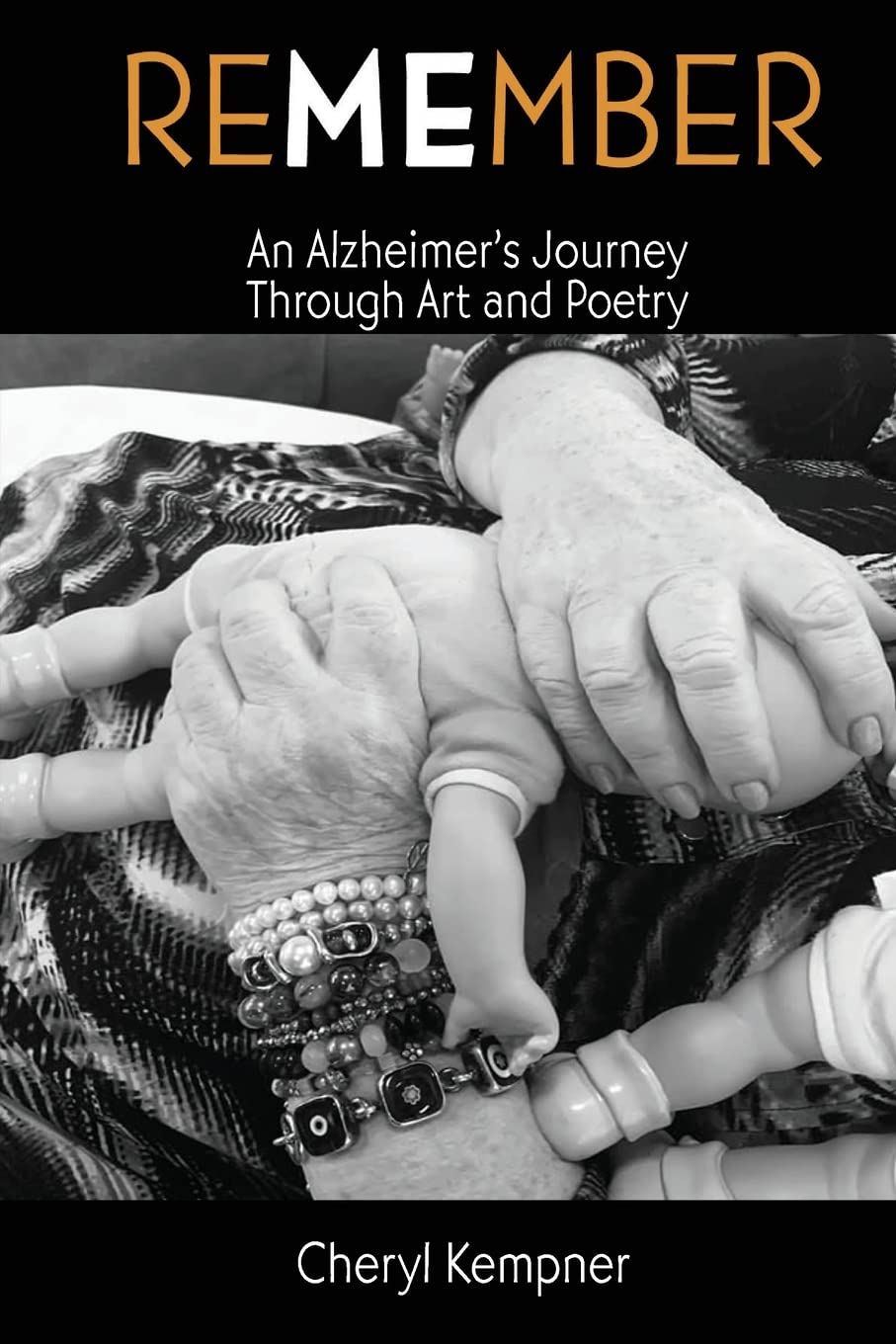 REMEMBER ME An Alzheimer's Journey Through Art and Poetry