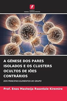 A G NESE DOS PARES ISOLADOS E OS CLUSTERS OCULTOS DE I ES CONTR RIOS DOS PRINCIPAIS ELEMENTOS DO GRUPO