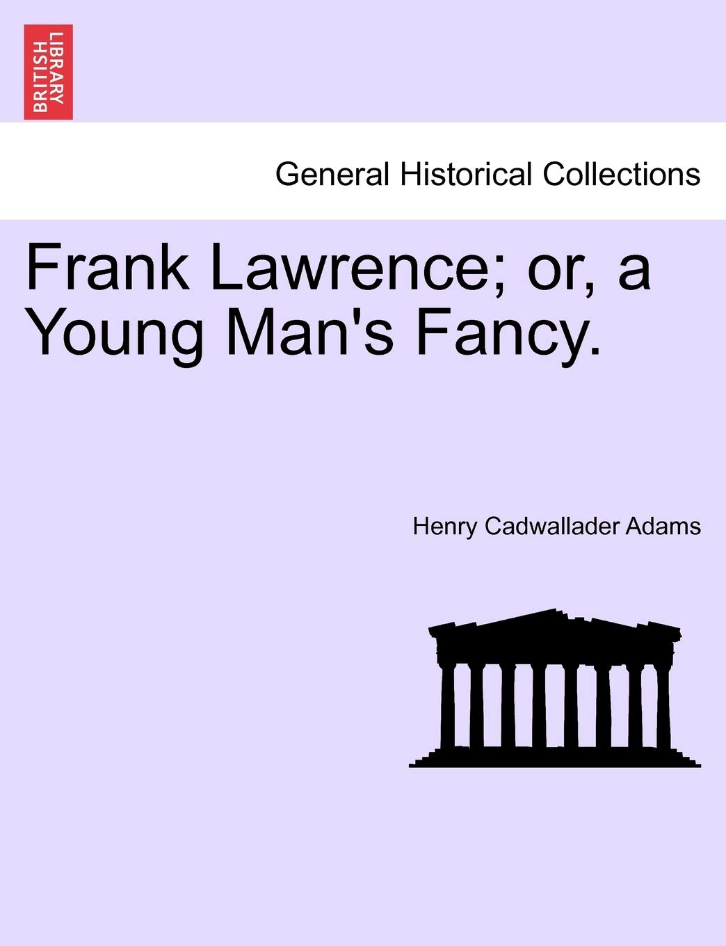 Frank Lawrence; Or, a Young Man's Fancy. Vol.II