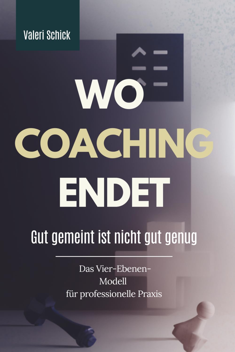 WO COACHING ENDET: GUT GEMEINT IST NICHT GUT GENUG. DAS VIER-EBENEN-MODELL FÜR PROFESSIONELLE PRAXIS