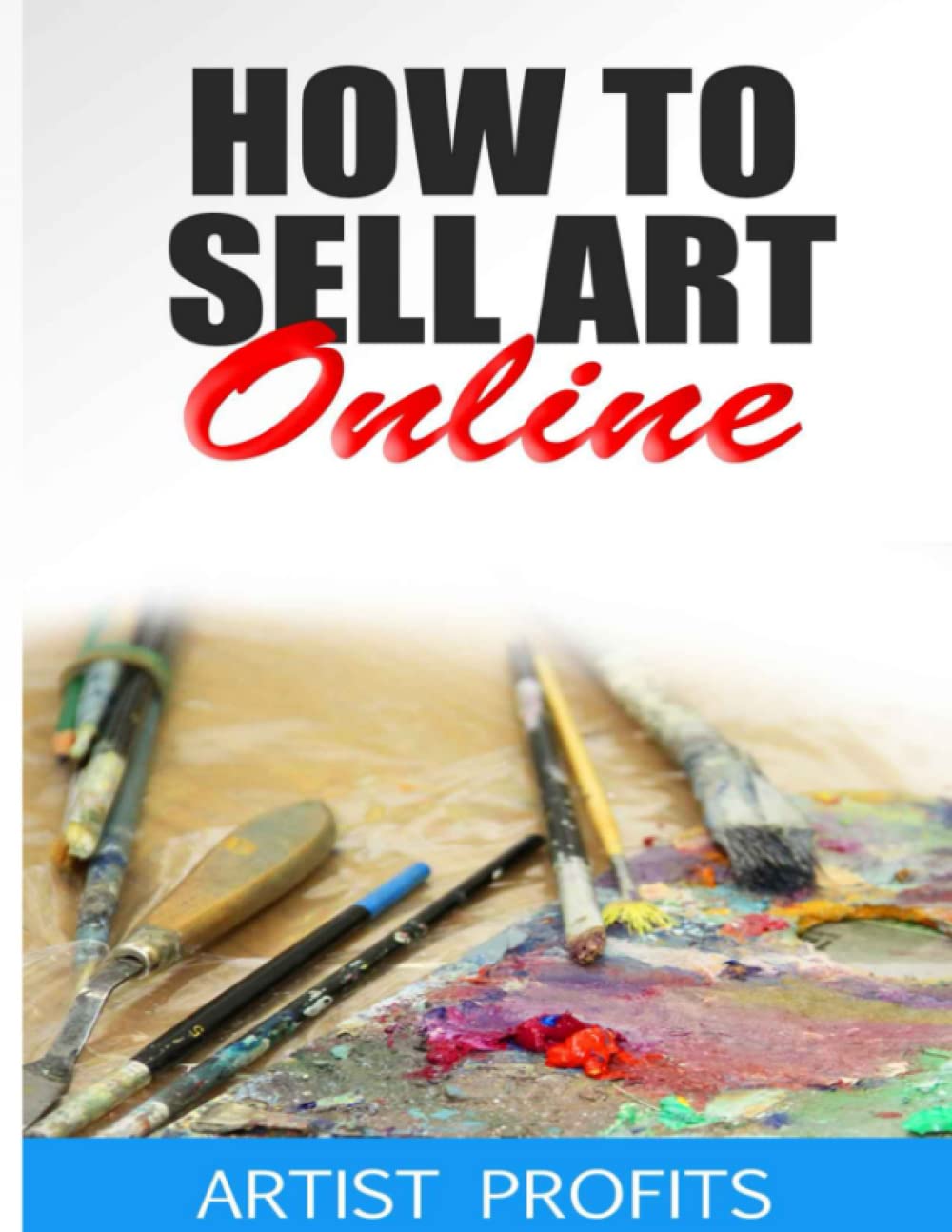 How to Sell Art Online- Create Your Art Business Selling on eBay, Etsy and More!
