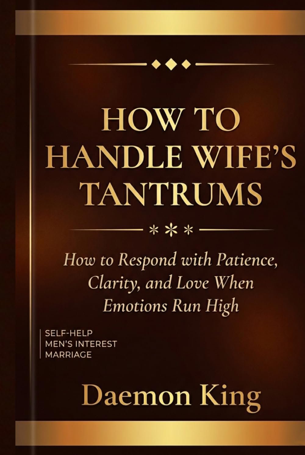 How to Handle Wife's Tantrums: How to Respond with Patience, Clarity, and Love When Emotions Run High