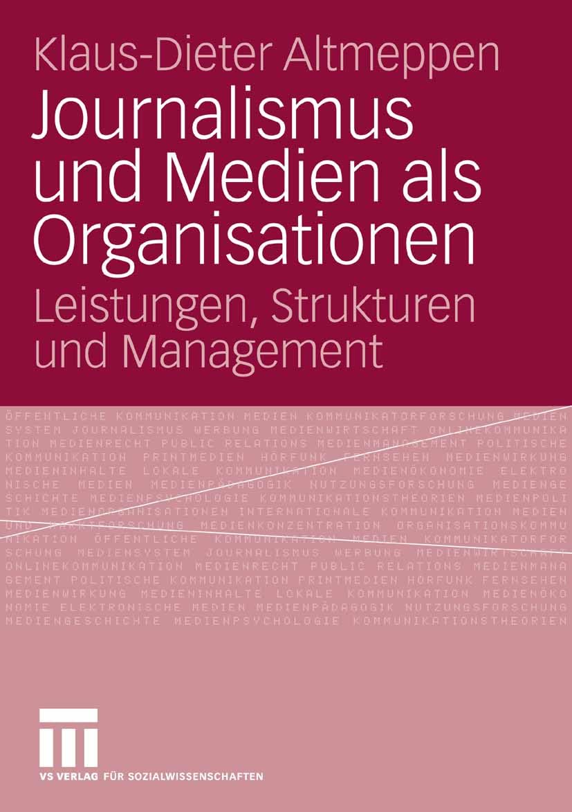 Journalismus und Medien als Organisationen: Leistungen, Strukturen und Management