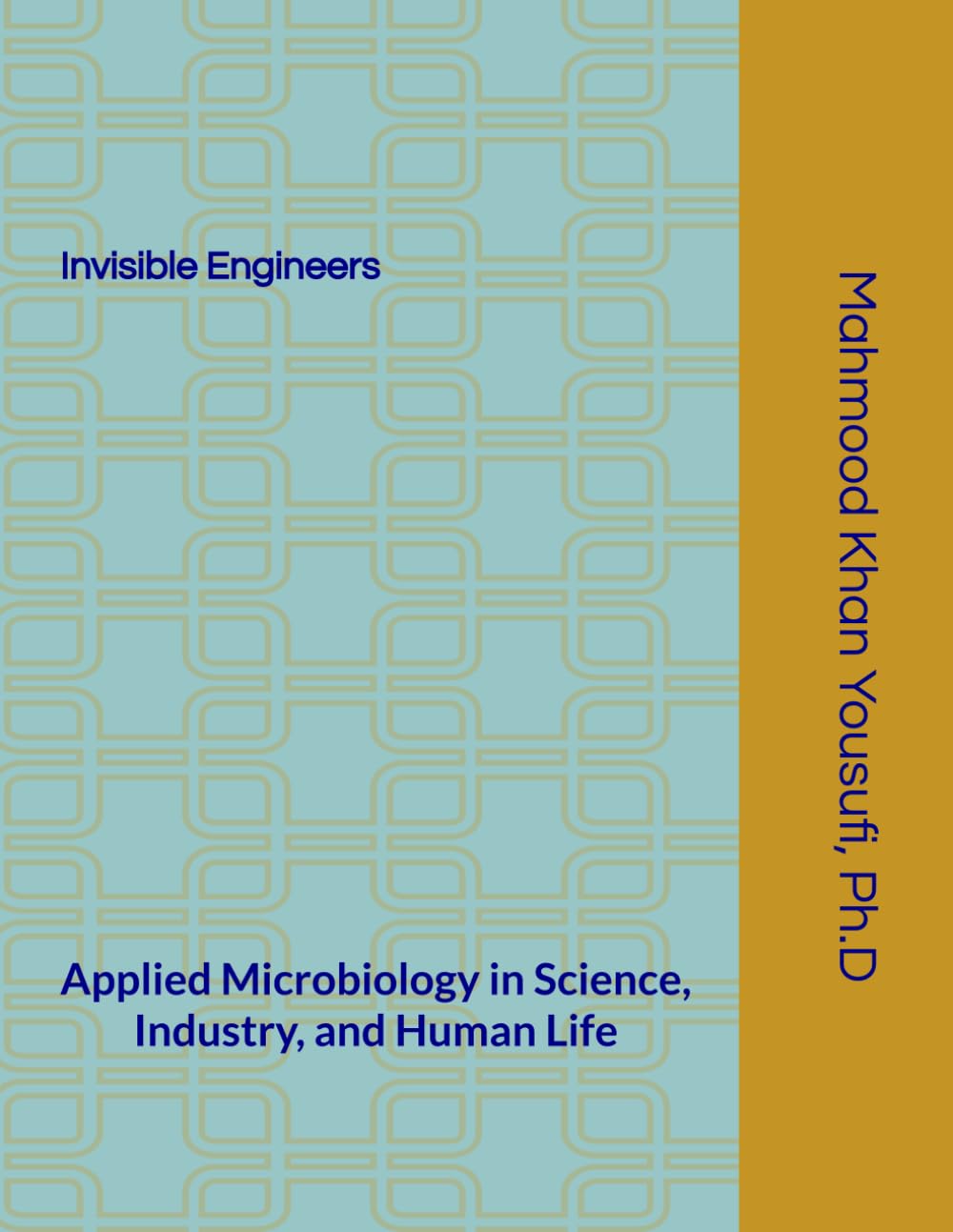 Invisible Engineers: Applied Microbiology in Science, Industry, and Human Life