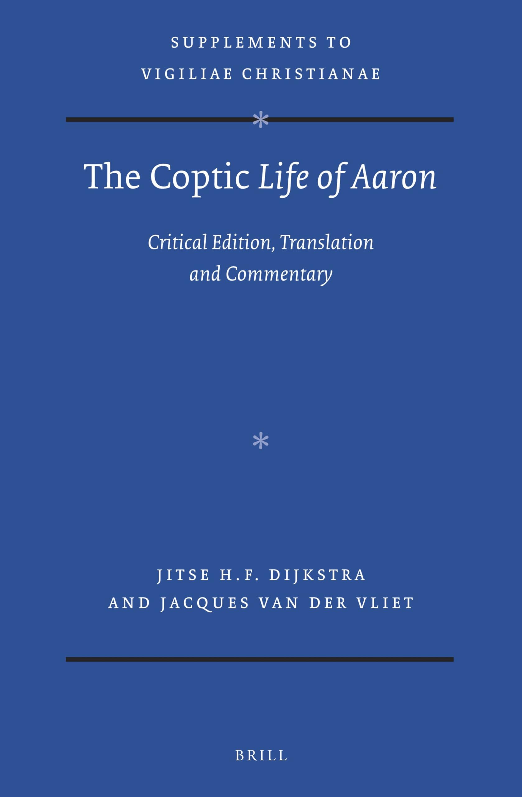 The Coptic Life of Aaron: Critical Edition, Translation and Commentary: 155 (Vigiliae Christianae, Supplements, 155)