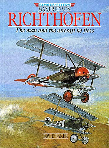 Manfred Von Richthofen: The Man and the Aircraft He Flew (Famous flyers)