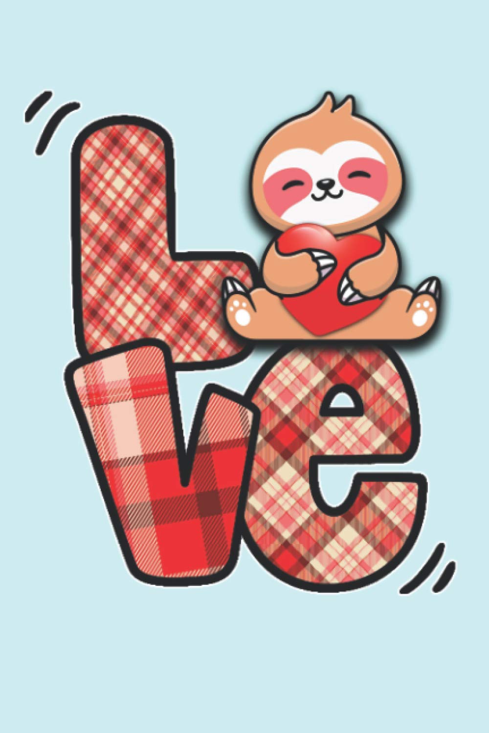 sloth love holding heart Valentines Day Cute Animal Lover: lined notebook, Journal gift, 120 pages, Glossy