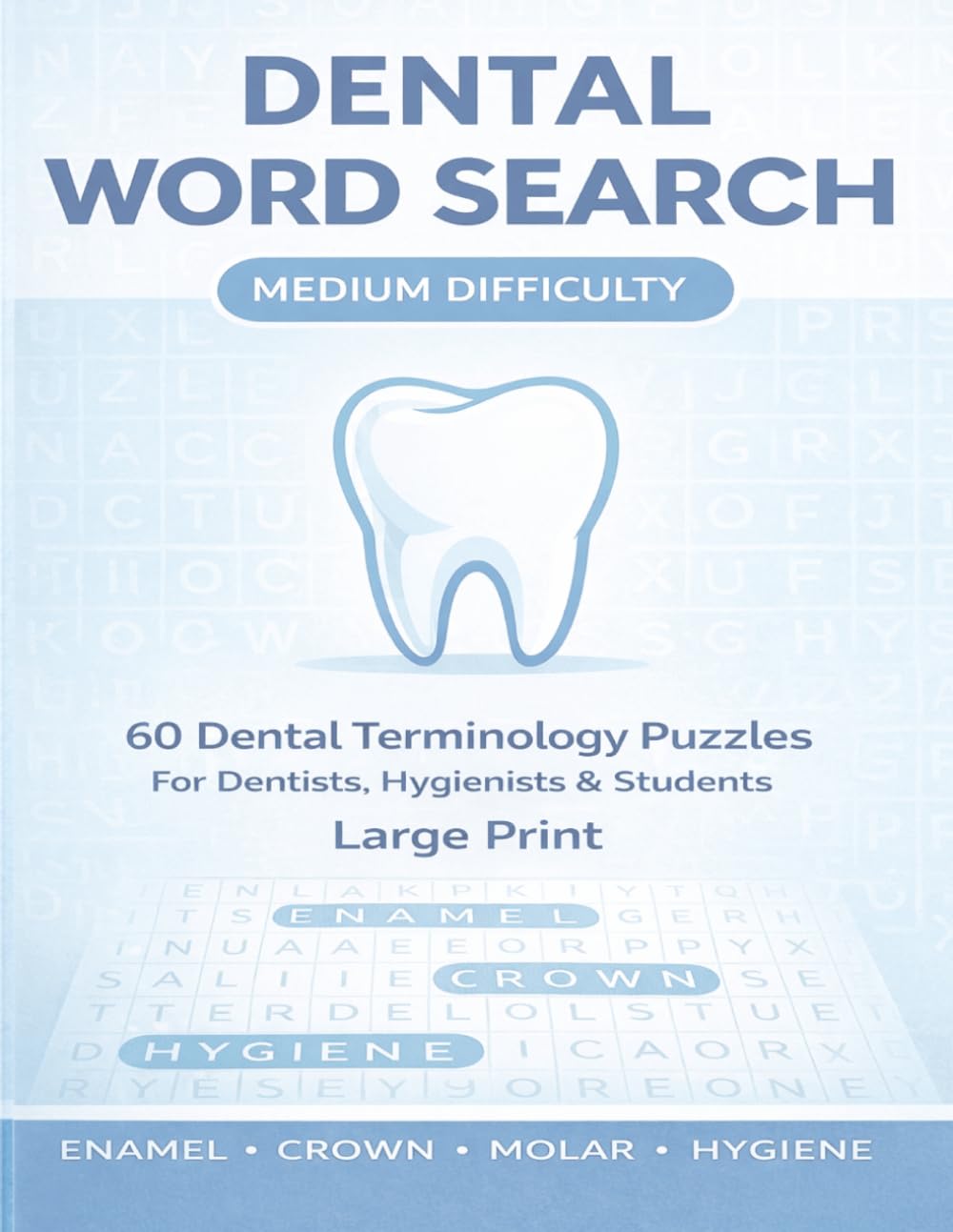Dental Word Search – Medium Difficulty: 60 Large Print Dental Terminology Word Search Puzzles for Dentists, Hygienists, Assistants & Students | ... with Solutions (Dental Puzzle Book Series)