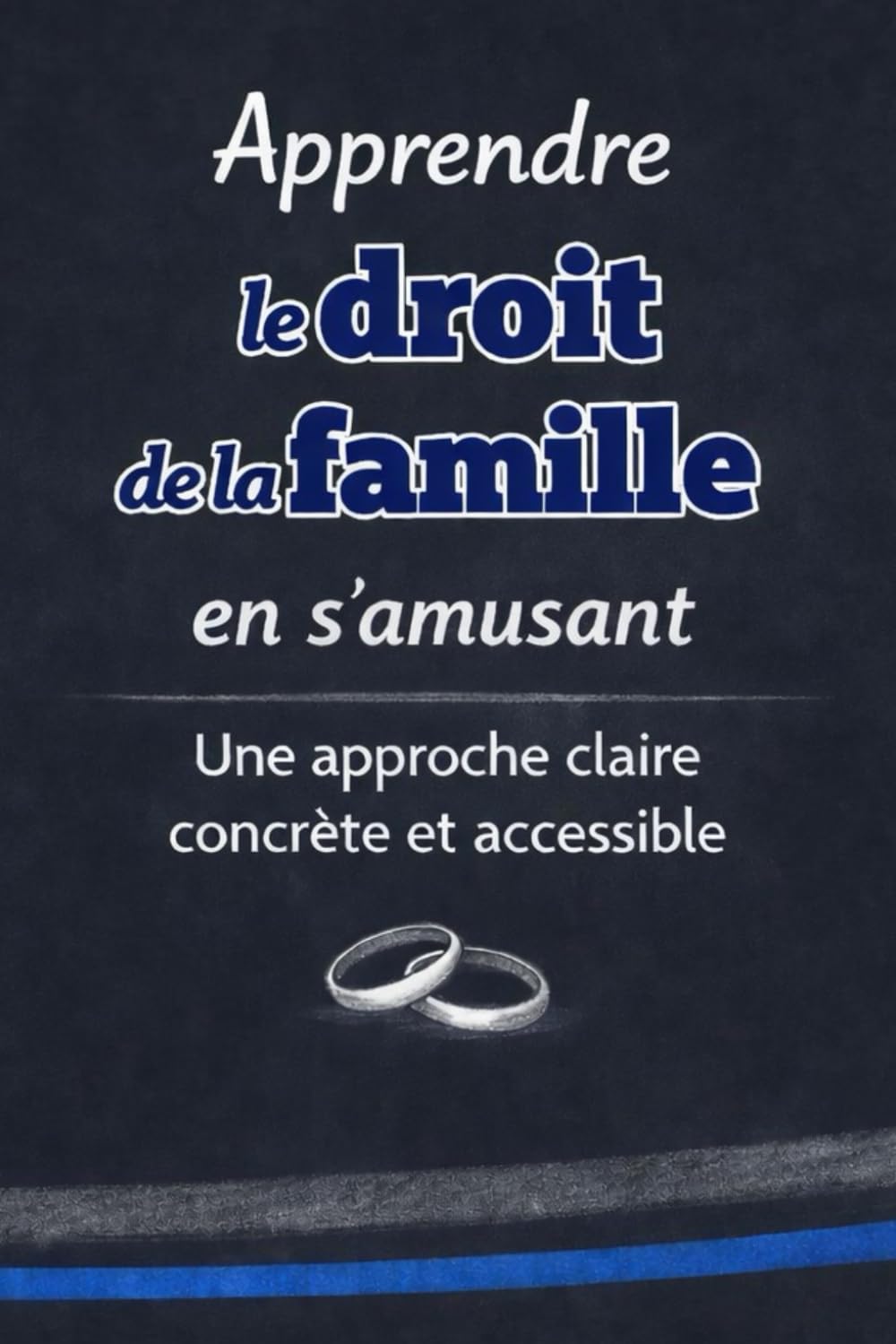 Apprendre le droit de la famille en s’amusant: Une approche claire, concrète et accessible