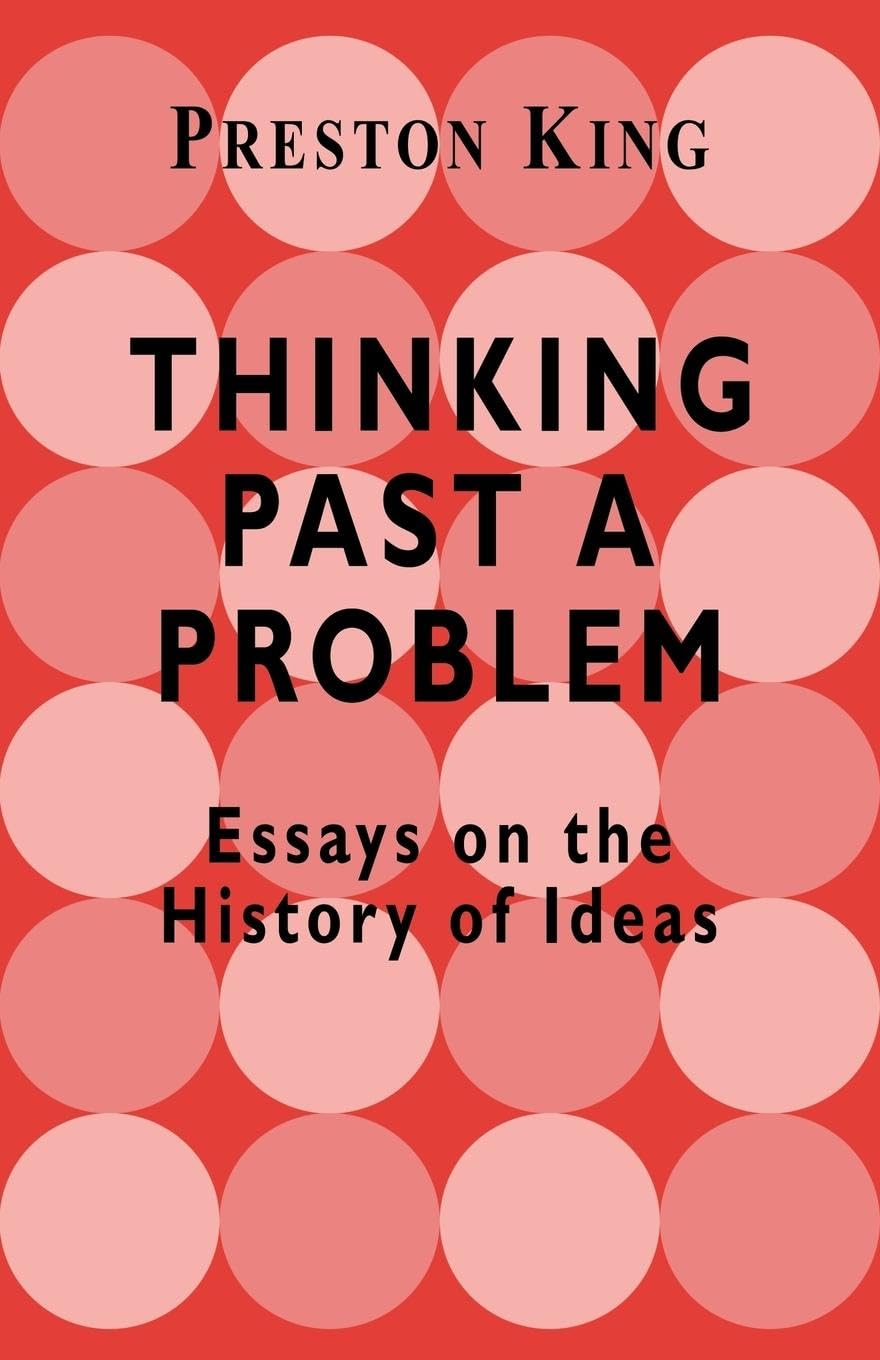 Thinking Past a Problem: Essays on the History of Ideas