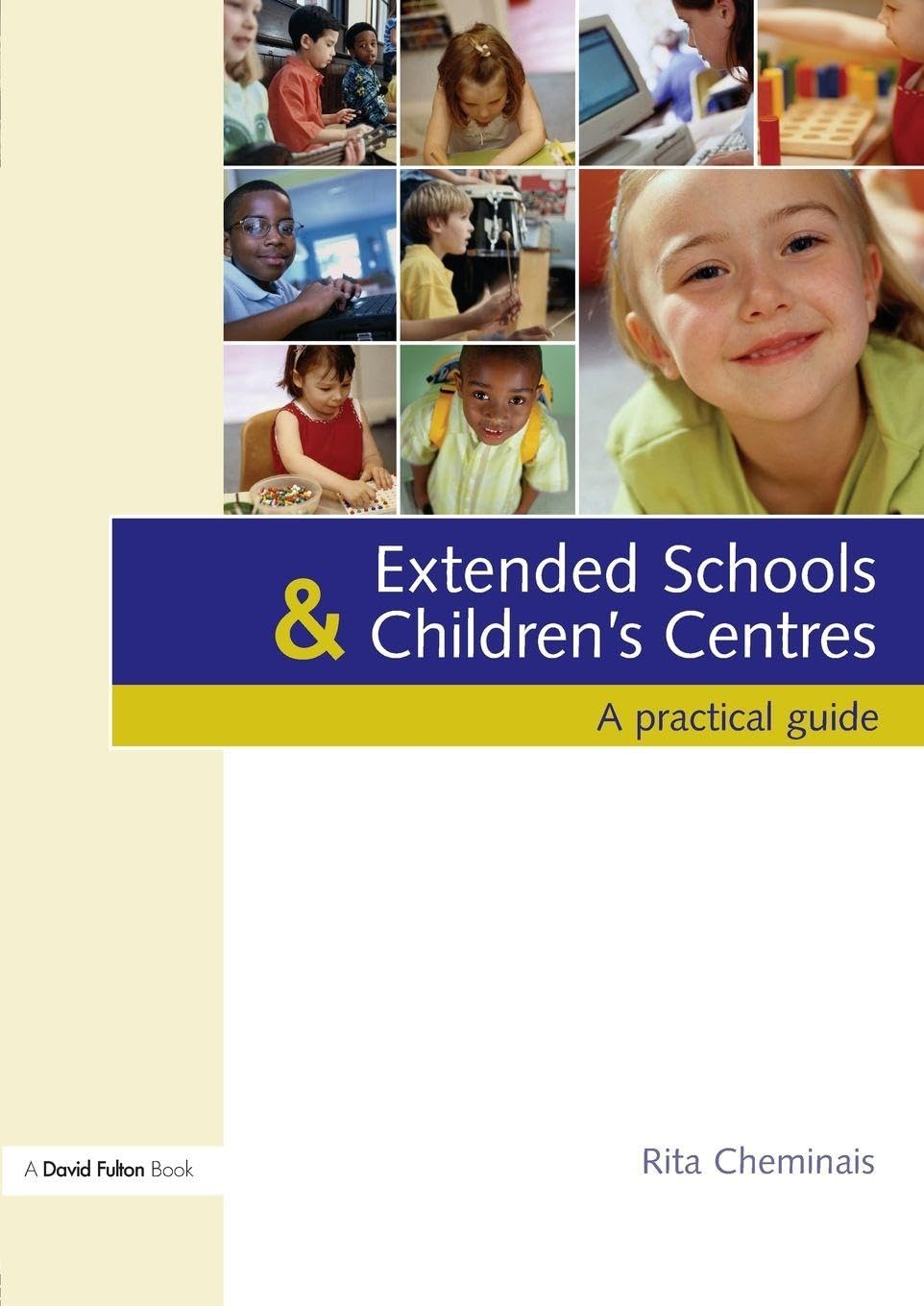 Extended Schools and Children's Centres: A Practical Guide (David Fulton Books)