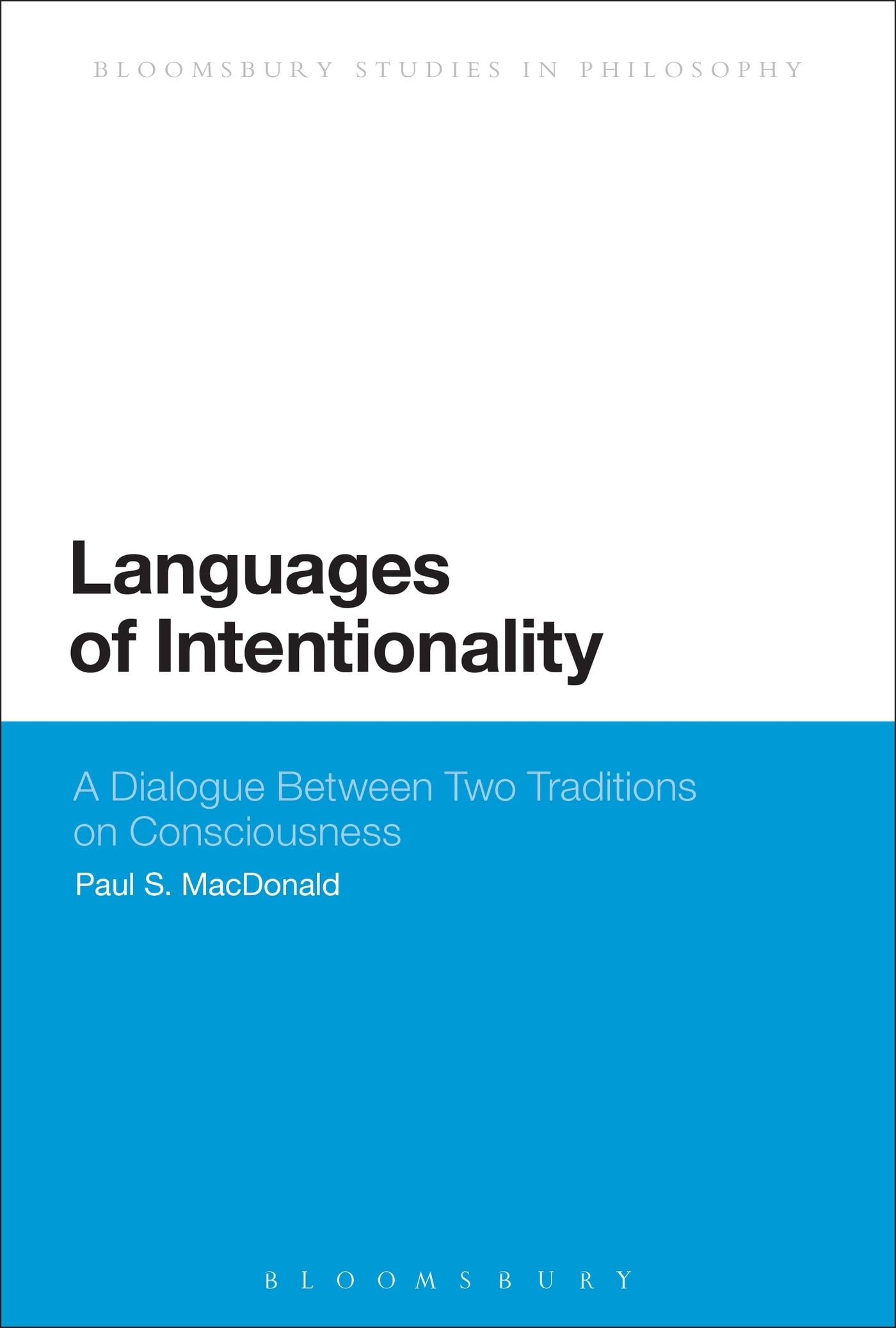 Languages of Intentionality: A Dialogue Between Two Traditions On Consciousness (Bloomsbury Studies in Philosophy)