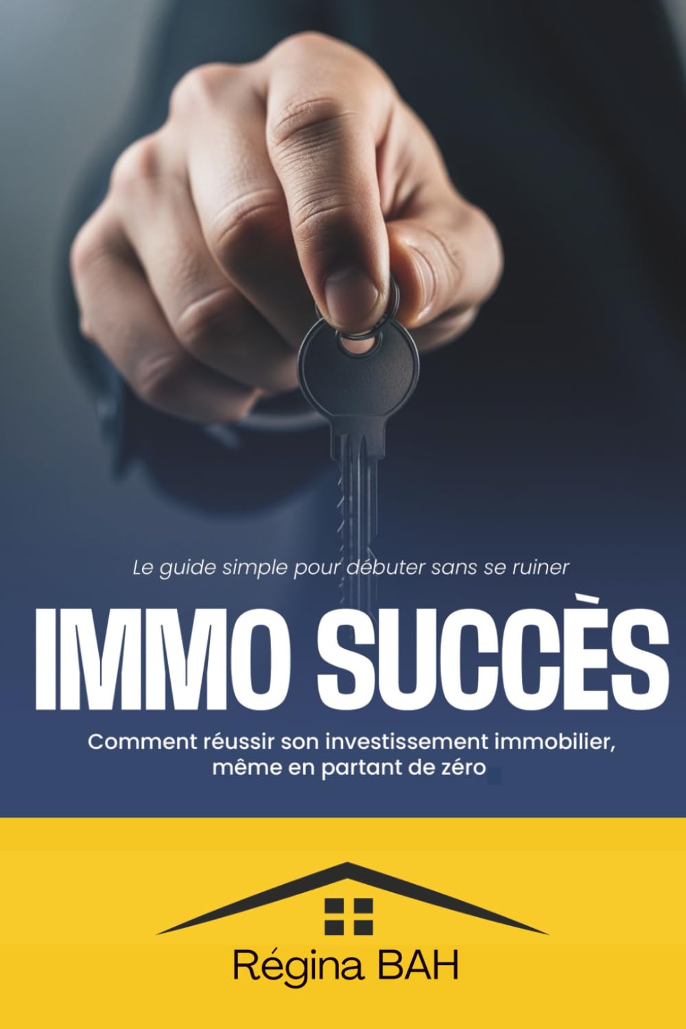 Immo Succès: Comment réussir son investissement immobilier, même en partant de zéro