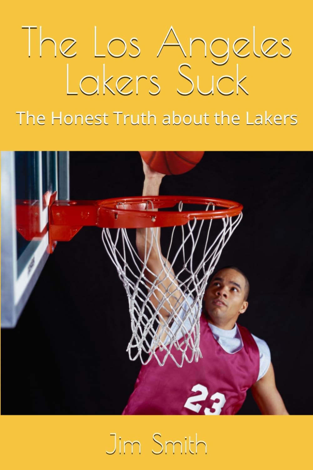The Los Angeles Lakers Suck: The Honest Truth about the Lakers