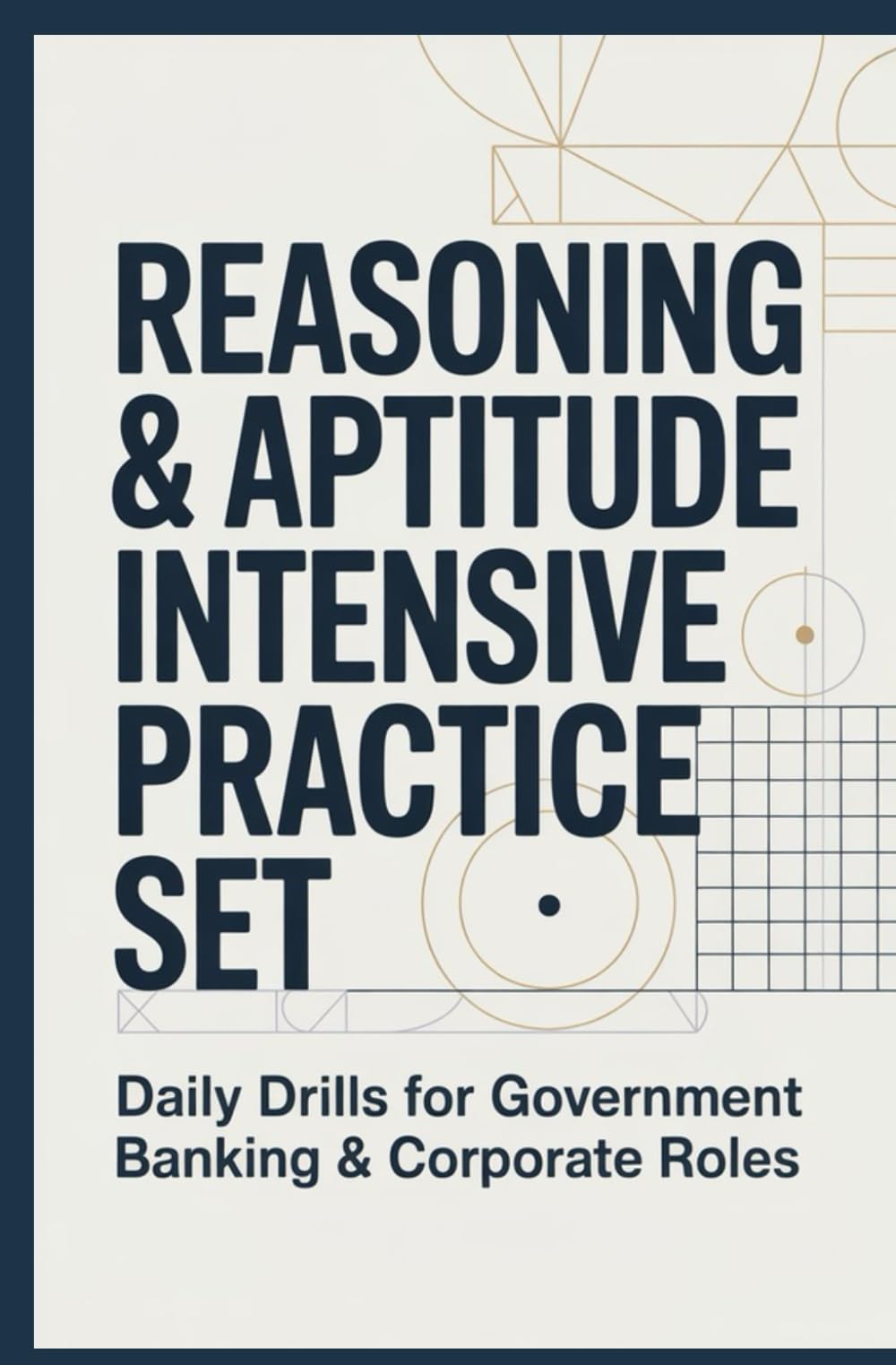 REASONING AND APTITUDE INTENSIVE PRACTICE SET: Daily drills for government banking and corporate roles