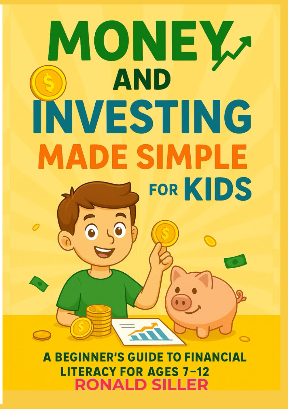 MONEY AND INVESTING MADE SIMPLE FOR KIDS: A Beginner’s Guide to Saving, Budgeting, and Growing Money for Ages 7–12 (Children’s money)