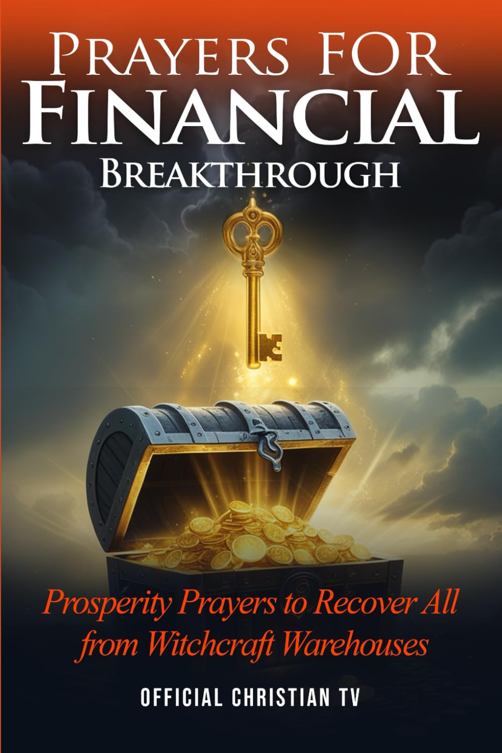 Prayers for Financial Breakthrough: Prosperity Prayers to Recover All from Witchcraft Warehouses