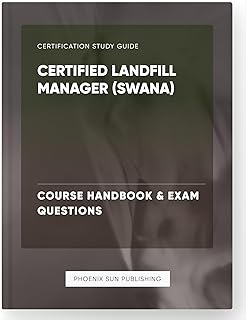 Certified Landfill Manager (SWANA) - Course Handbook & Exam Questions