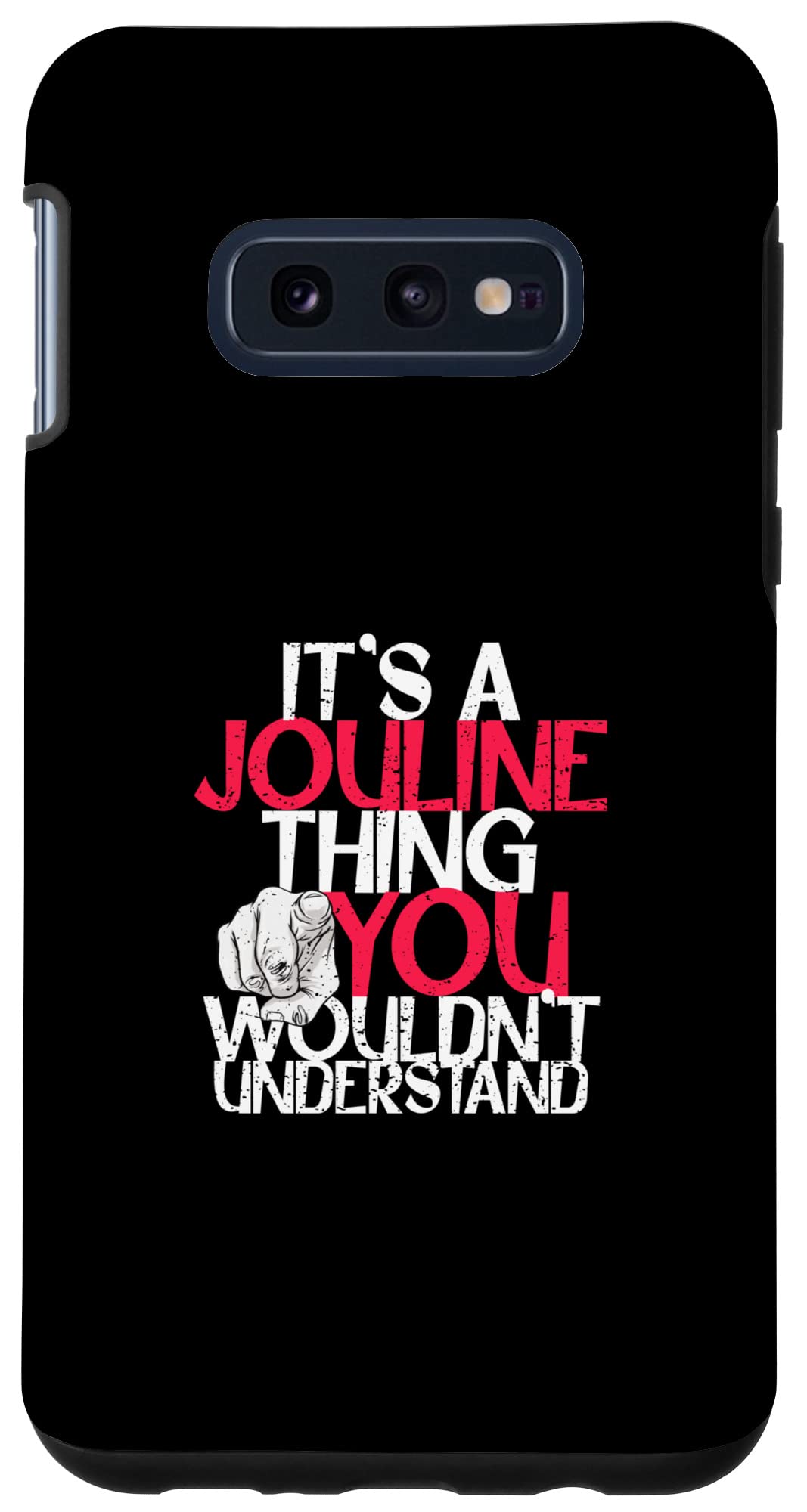 Galaxy S10e It's A Jouline Thing You Wouldn't Understand Case