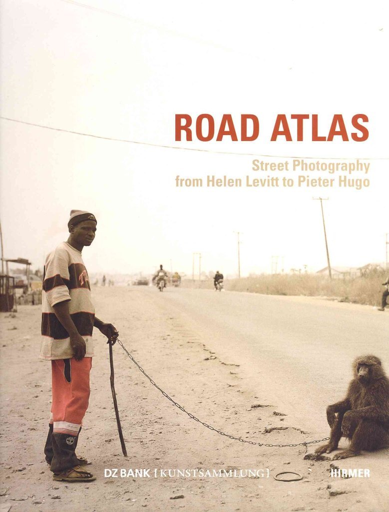 [(Road Atlas : Street Photography from Helen Levitt to Pieter Hugo)] [By (author) Beate Kemfert ] published on (December, 2011)