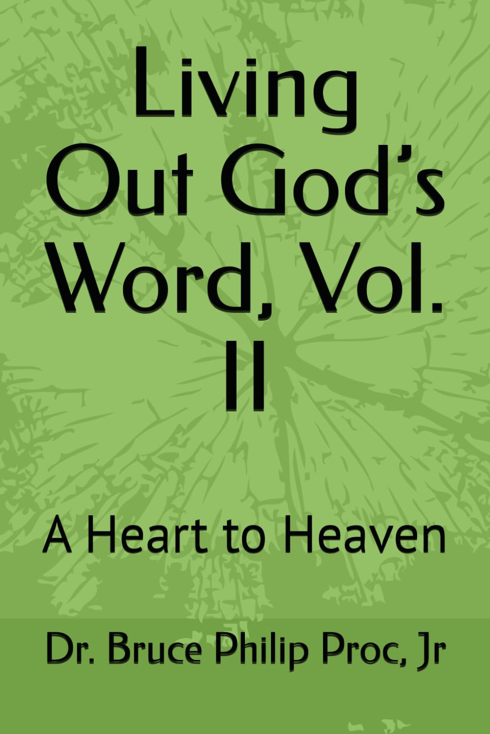 Living Out God’s Word, Vol. II: A Heart to Heaven