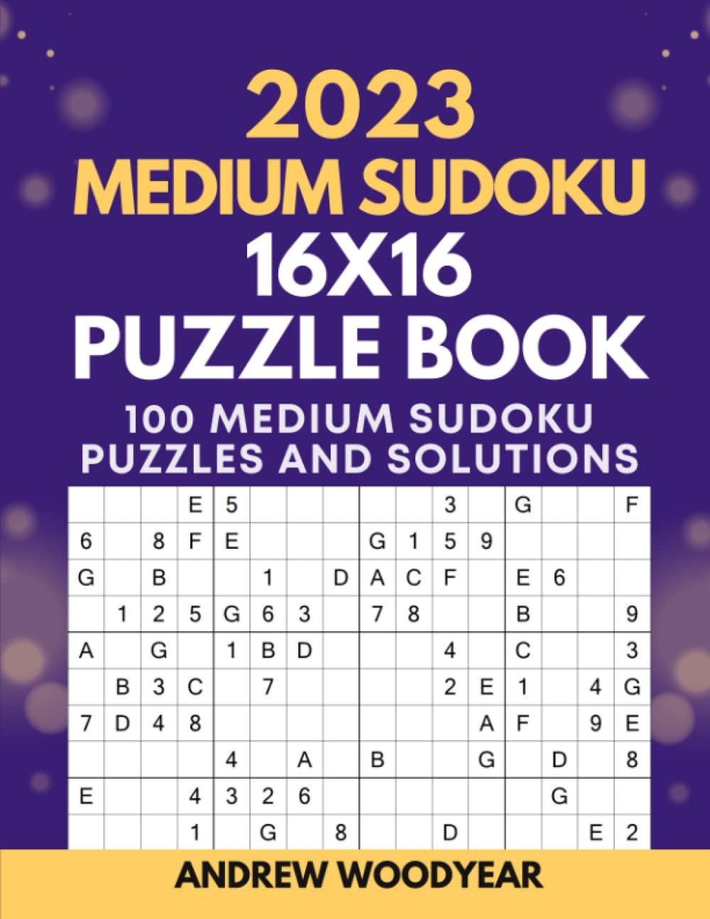 2023 Medium Sudoku 16X16 Puzzle Book: 100 Medium Sudoku Puzzles and Solutions