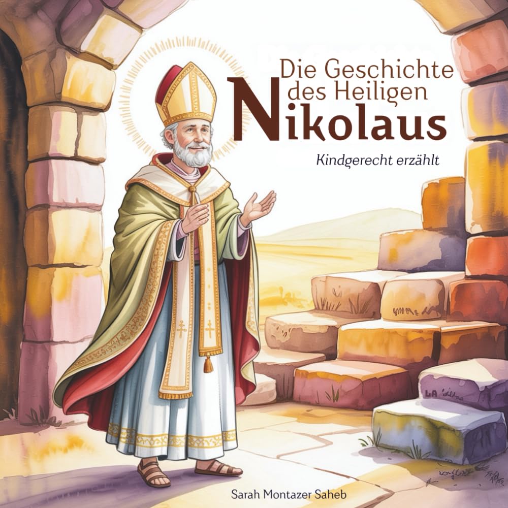 Die Geschichte des heiligen Nikolaus: kindgerecht erzählt