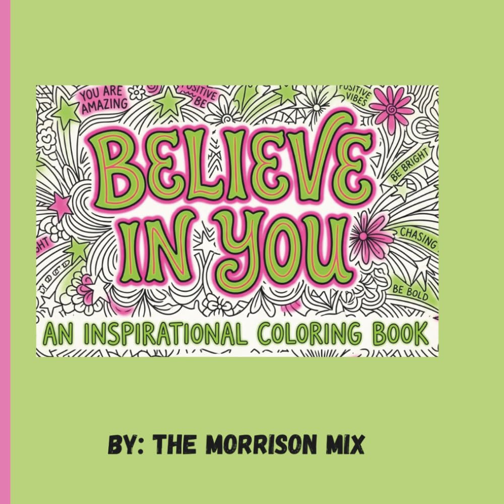 Believe in You: A Bold and Easy Inspirational Coloring Book for Adults and Teens: Positive Affirmations and Encouraging Quotes for Mindfulness and Anxiety Relief