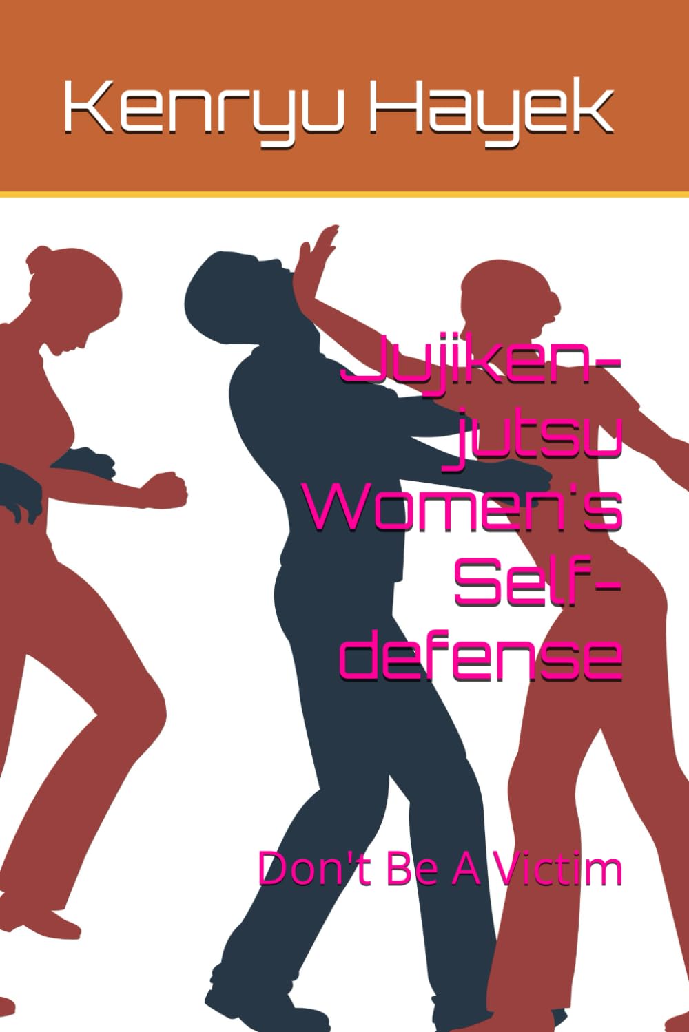 Jujiken-jutsu Women's Self-defense: Don't Be A Victim (The Ninja Legacy Series)