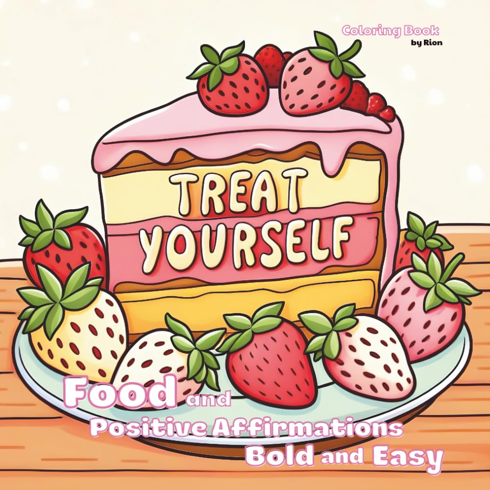 Bold and Easy Food & Positive Affirmations: Inspirational Quotes and Yummy Snacks for Adults, Teens and Kids: Simple Designs for Relaxation, Stress Relief and Good Vibes (100 Pages)
