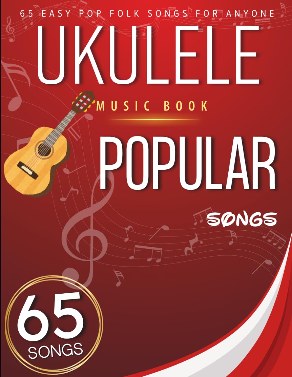 Ukulele Music Book Popular Songs: 65 Easy Pop Folk songs For Anyone