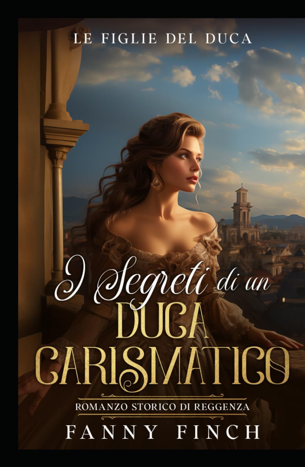 I Segreti Di Un Duca Carismatico: Romanzo Storico Di Reggenza (Le Figlie del Duca)