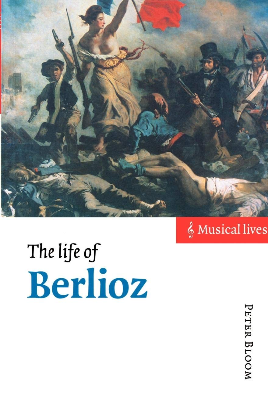 The Life of Berlioz: Musical Lives