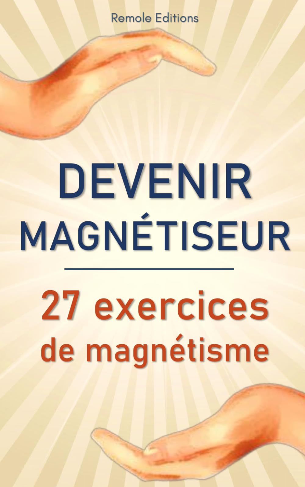 Devenir Magnétiseur : 27 exercices de magnétisme