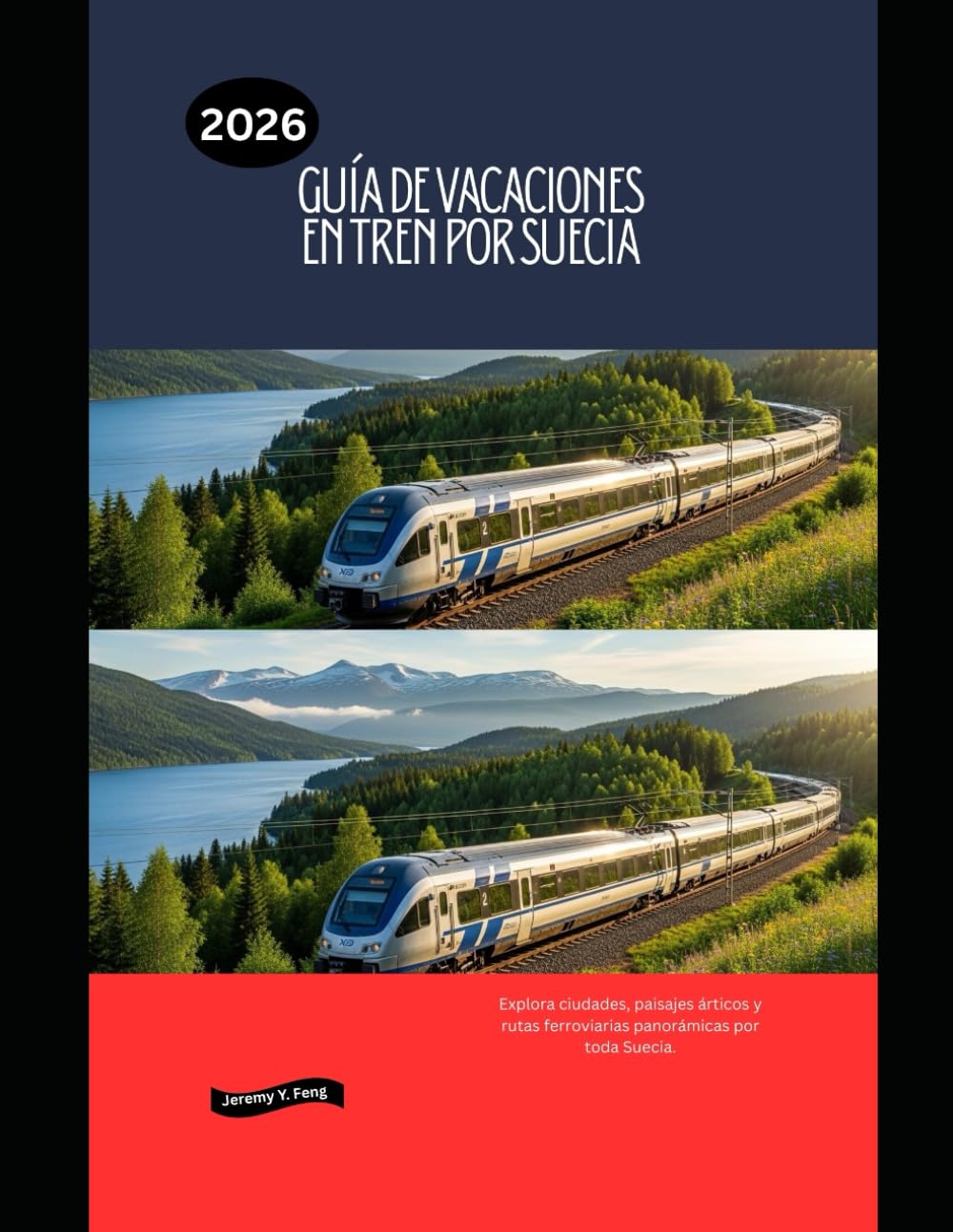 Guía de vacaciones en tren por Suecia 2026: Explora ciudades, paisajes árticos y rutas ferroviarias panorámicas por toda Suecia. (Railway Journeys: The 2026 Train Travel Guide Collection)