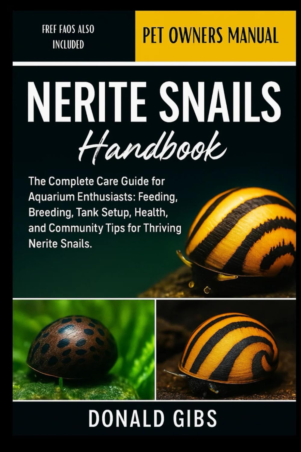 NERITE SNAILS HANDBOOK: The Complete Care Guide for Aquarium Enthusiasts: Feeding, Breeding, Tank Setup, Health, and Community Tips for Thriving Nerite Snails.