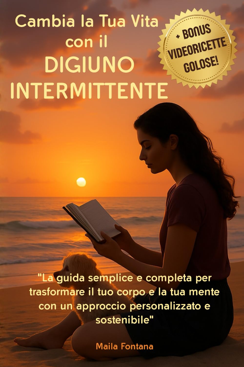 Cambia la Tua Vita con il DIGIUNO INTERMITTENTE: "La guida semplice e completa per trasformare il tuo corpo e la tua mente con un approccio personalizzato e sostenibile"