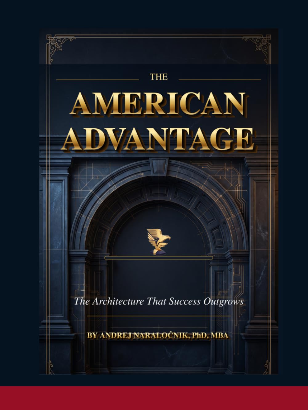 THE AMERICAN ADVANTAGE: The Architecture That Success Outgrows