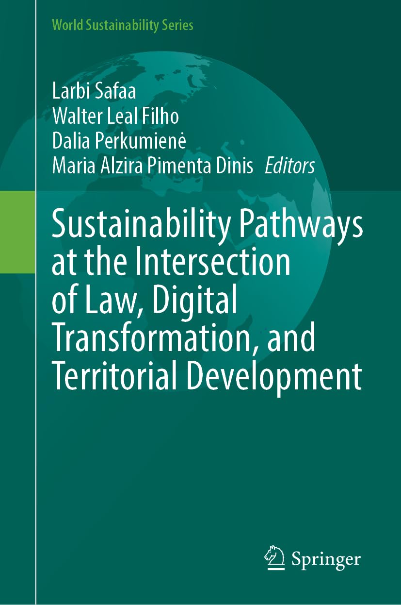 Sustainability Pathways at the Intersection of Law, Digital Transformation, and Territorial Development (World Sustainability Series)