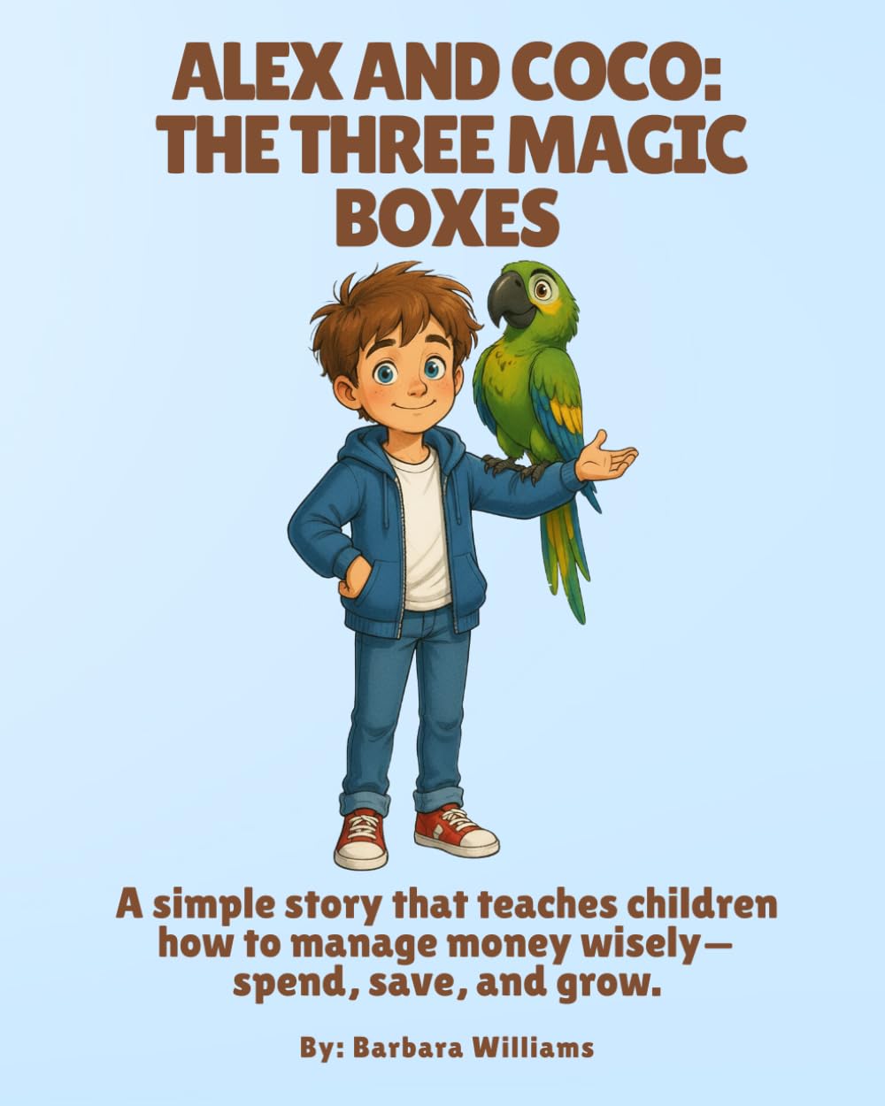 Alex and Coco: The Three Magic Boxes: A simple story that teaches children how to manage money wisely—spend, save, and grow.