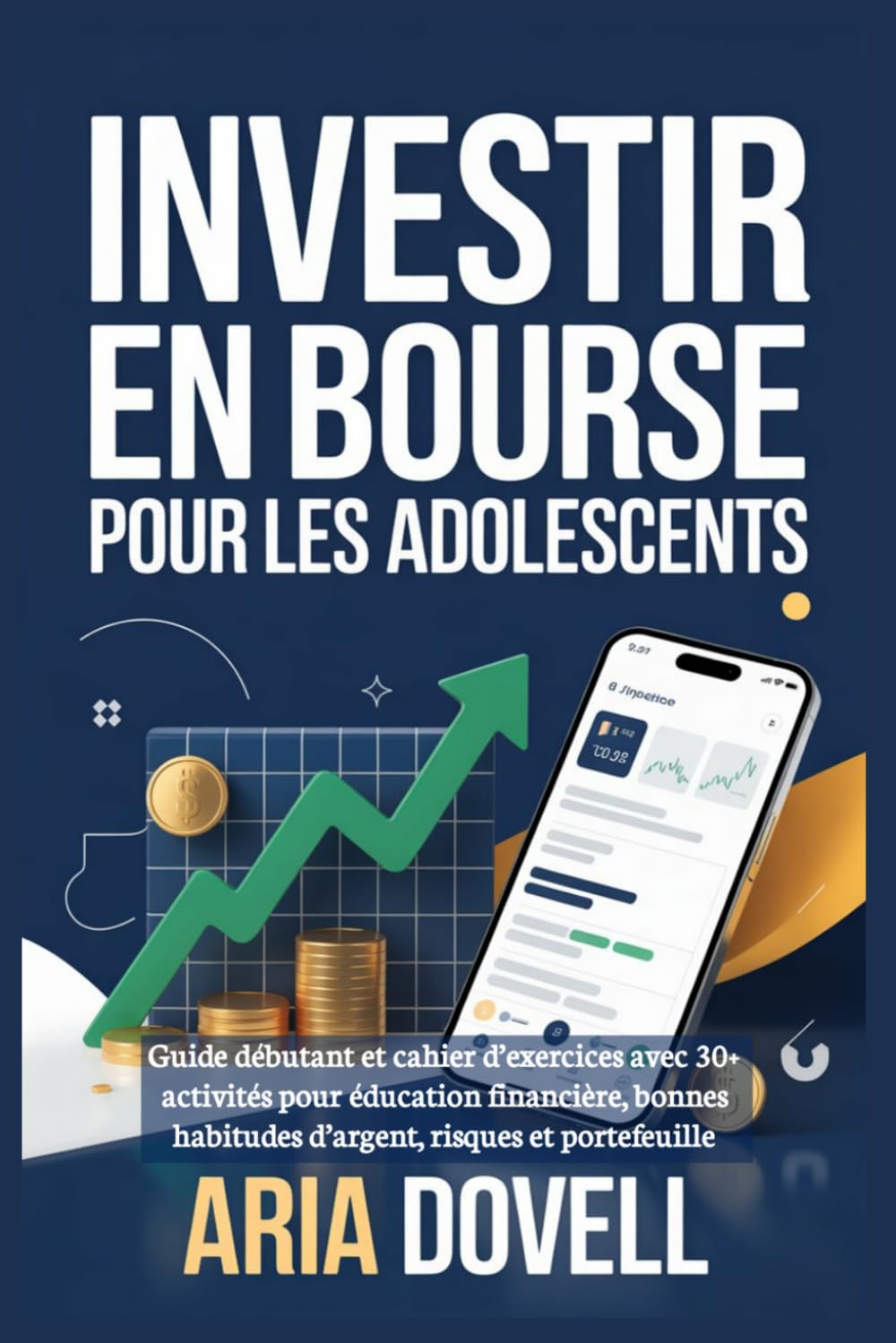 Investir en bourse pour les adolescents: Guide débutant et cahier d’exercices avec 30+ activités pour éducation financière, bonnes habitudes d’argent, risques et portefeuille
