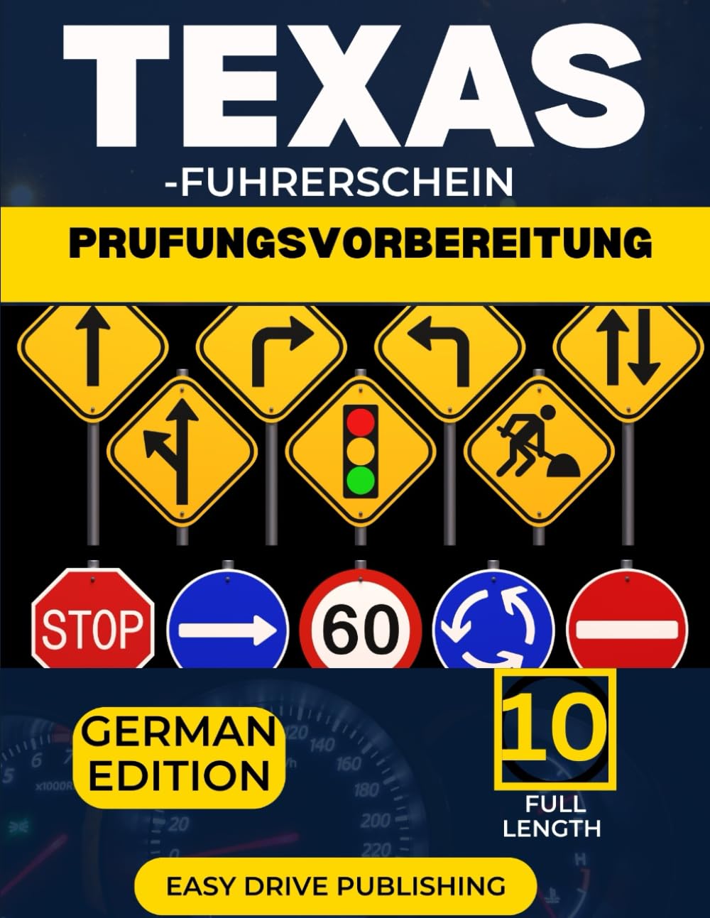 TEXAS-FUHRERSCHEIN Prufungsvorbereitung: Ihr vollständiger Lernleitfaden zum Bestehen der TxDPS-Führerscheinprüfung, sowohl schriftlich als auch praktisch.