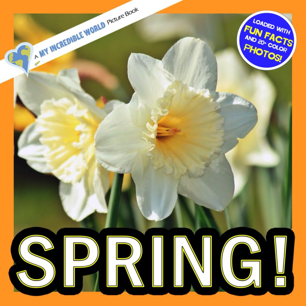 Spring!: A My Incredible World Picture Book for Children (My Incredible World: Nature and Animal Picture Books for Children)