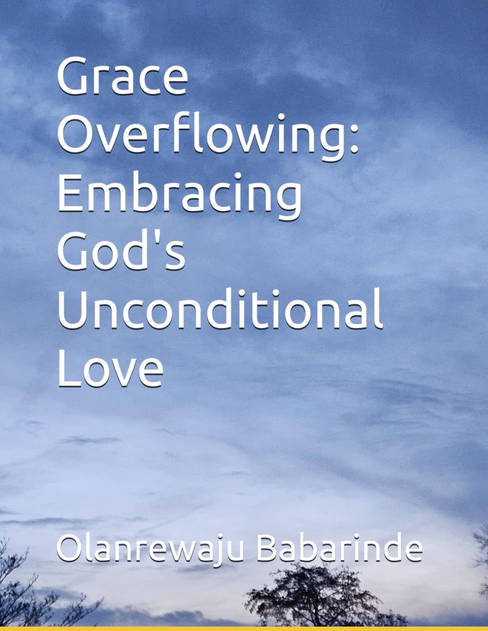 Grace Overflowing: Embracing God's Unconditional Love
