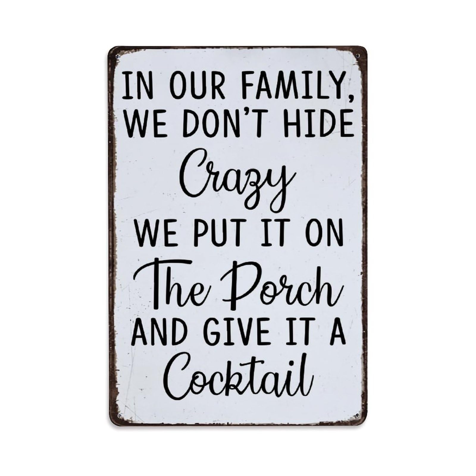 Jdyaojiesheng Vintage In Our Family We Don't Hide Crazy We Put It On The Porch And Give It A Cocktail Tin Sign Retro Metal Wall Decor Metal Poster, Home Bar Garage Farmhouse Cafe Wall Art Decoration 8X12inches